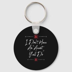 Funny Funny i don't accent y'all do, saying quote Key Ring