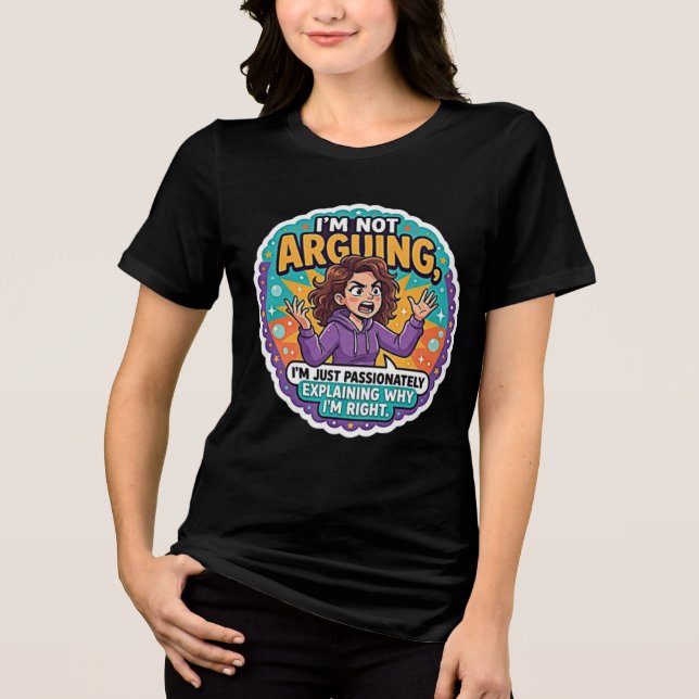 Funny Funny Im Not Arguing  Tri-Blend Shirt (Front)