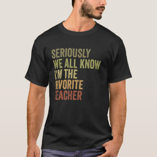 Funny Funny Retro Seriously We All Know I'm The Fa T-Shirt
