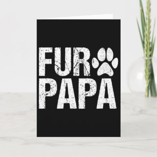 Funny Fur Papa Shirt Pet Lover Dog Dad Fathers Day Card