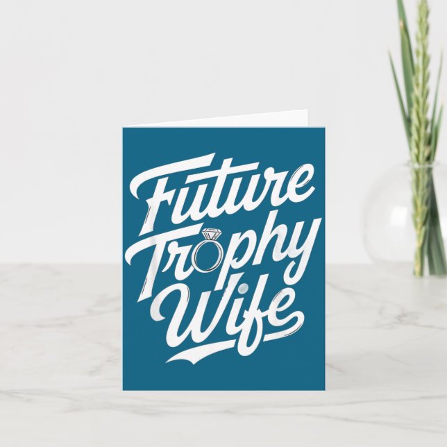 Funny Future Trophy Wife Engagement Bride Sarcasti Card (Front)