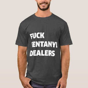 Funny Fvck Fentanyl Dealers Apparel Anti Pain T-Shirt