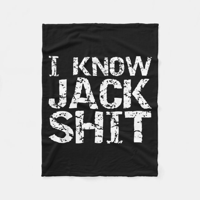 Funny Gag Gift For Men Dumb Joke Saying I Know Jac Fleece Blanket (Front)