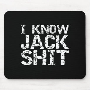 Funny Gag Gift For Men Dumb Joke Saying I Know Jac Mouse Pad