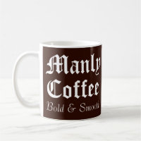Funny Gag Gift Manly Coffee Mug