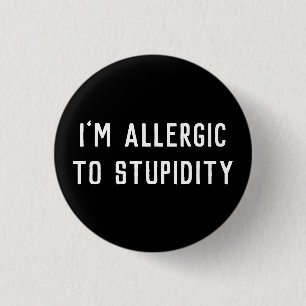 Funny Gag I’m Allergic To Stupidity Black & White 3 Cm Round Badge