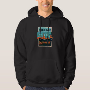 Funny Gag Sarcastic Joke Trailer Park Mobile Home Hoodie