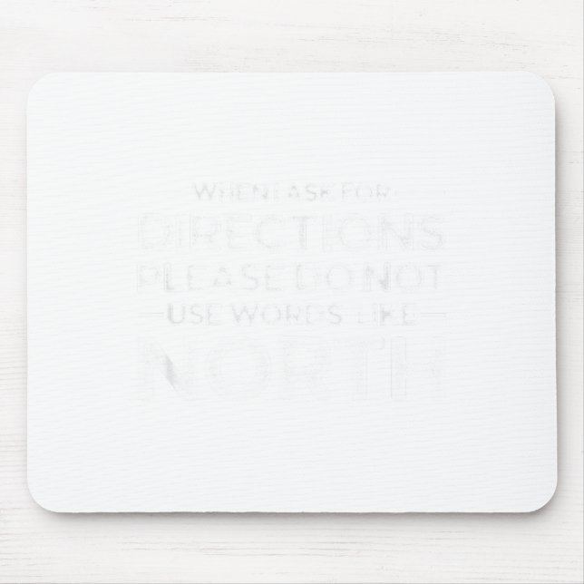 Funny Gag Shirt - When I Ask For Directions Don't  Mouse Pad (Front)