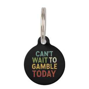 Funny Gambler Player Saying Can't Wait to Gamble Pet Tag