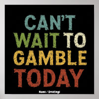 Funny Gambler Player Saying Can't Wait to Gamble