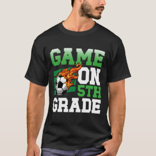 Funny Game On 5th Grade Soccer Sports Ck To School T-Shirt