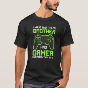 Funny Gamer Birthday Video Games Gift For Boys Bro T-Shirt