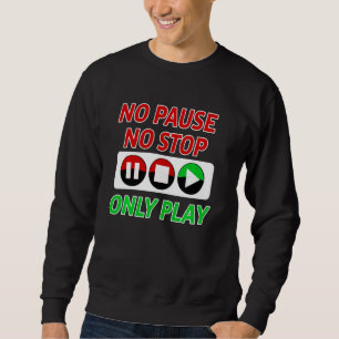 Funny Gamer  Boy Girl Video Game Player Pause Stop Sweatshirt