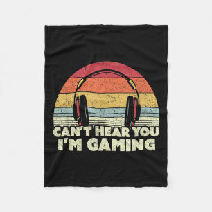 Funny Gamer , Can't Hear You I'm Gaming Fleece Blanket