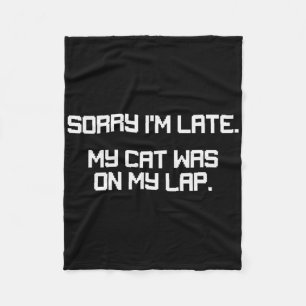 Funny Gamer Cat Lover Sorry I'm Late Cat Was On La Fleece Blanket