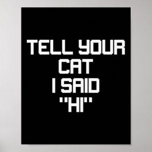 Funny Gamer Cat Lover Tell Your Cat I Said Hi Resc Poster