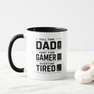 Funny Gamer Dad Mug Full Time Dad Part Time Game