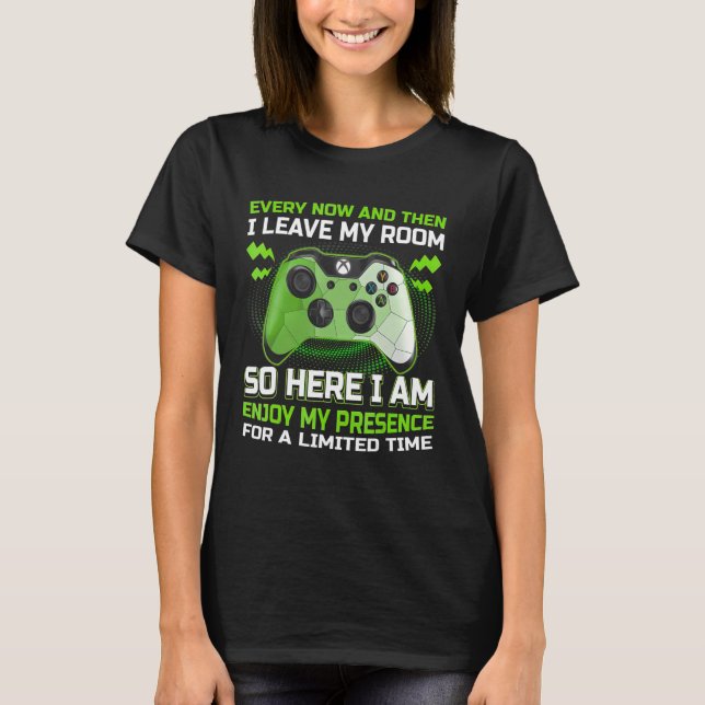Funny Gamer Every Now And Then I Leave My Room Gam T-Shirt (Front)