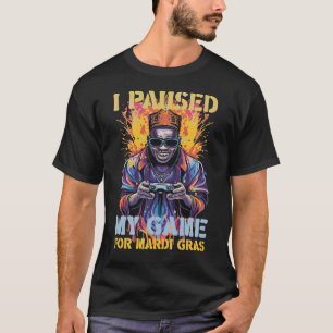 Funny Gamer Gaming I Paused My Game To Be Here T-Shirt