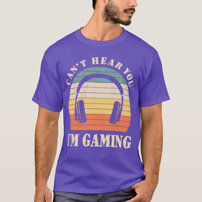 Funny Gamer Gift Headset Cant Hear You Im Gaming g T-Shirt (Front)