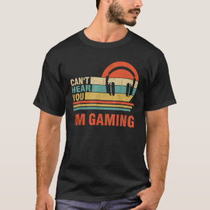 Funny Gamer Gift Headset Can't Hear You I'm Gaming T-Shirt
