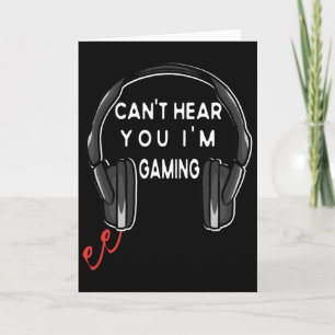 Funny Gamer Headset Can't Hear You I'm Gaming Card