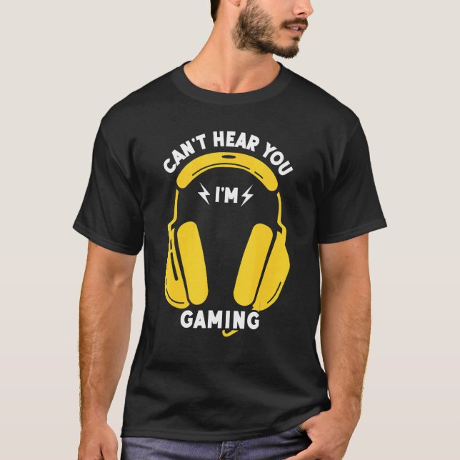 Funny Gamer   Headset Can't Hear You I'm Gaming T-Shirt (Front)