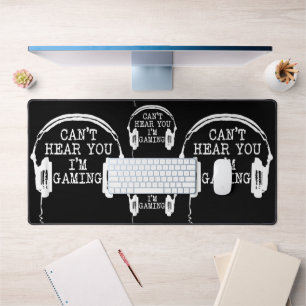 Funny Gamer Headset I Can't Hear You I'm Gaming Desk Mat