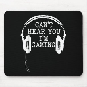 Funny Gamer Headset I Can't Hear You I'm Gaming Mouse Pad