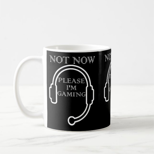 Funny Gamer Headset Not Now Please I'm Gaming Coffee Mug (Left)