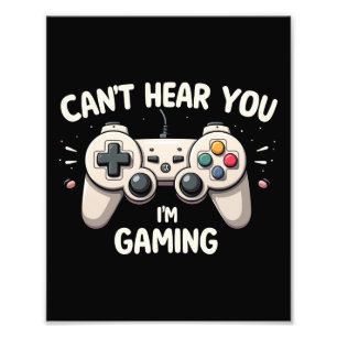 Funny Gamer I Can't Hear You I'm Gaming Photo Print