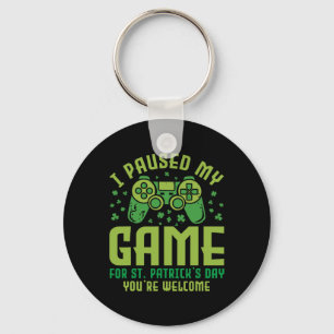 Funny Gamer I Paused My Game For St Patrick's Day Key Ring