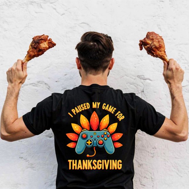 Funny Gamer I Paused My Game For Thanksgiving  T-Shirt (Creator Uploaded)