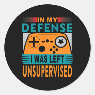 Funny Gamer I Was Left Unsupervised Classic Round Sticker
