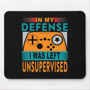 Funny Gamer I Was Left Unsupervised  Mouse Pad