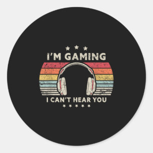 Funny Gamer , I'm Gaming I Can't Hear You  Classic Round Sticker