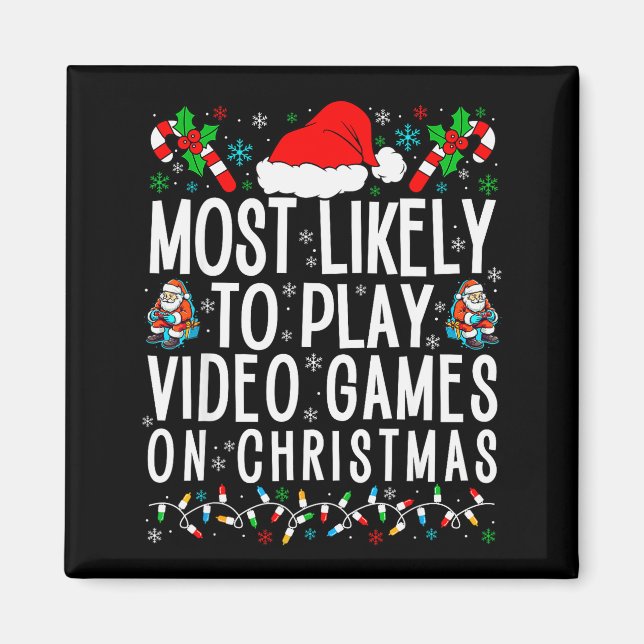 Funny Gamer Most Likely To Play Video Games On Chr Magnet (Front)