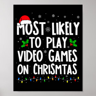 Funny Gamer Most Likely To Play Video Games On Chr Poster