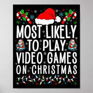 Funny Gamer Most Likely To Play Video Games On Chr Poster