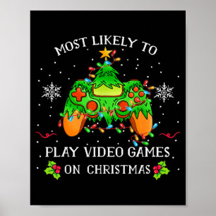 Funny Gamer Most Likely To Play Video Games On Chr Poster