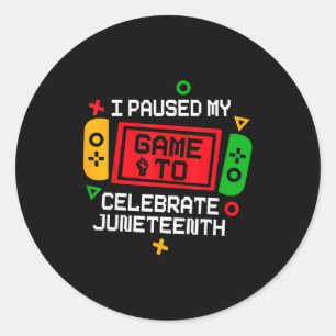 Funny gamer paused game to celebrate juneteenth classic round sticker