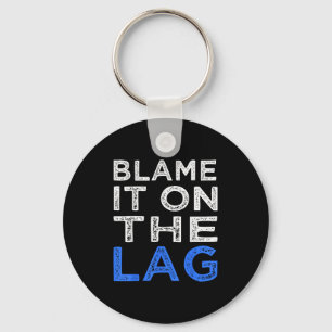 Funny Gamer Quote Player Blame It On The Lag Graph Key Ring
