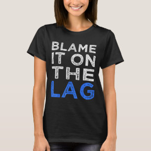 Funny Gamer Quote Player Blame It On The Lag Graph T-Shirt