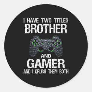 Funny Gamer Quote Video Games Gaming Boys Brother  Classic Round Sticker