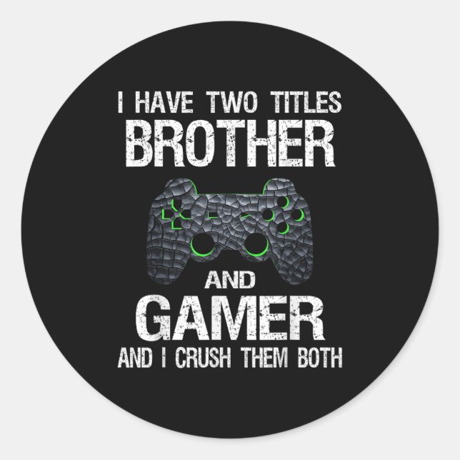 Funny Gamer Quote Video Games Gaming Boys Brother  Classic Round Sticker (Front)