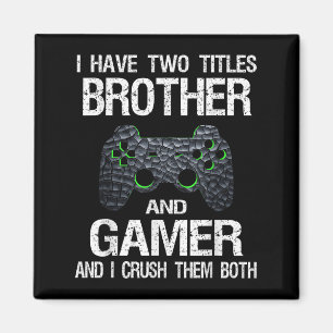 Funny Gamer Quote Video Games Gaming Boys Brother  Magnet
