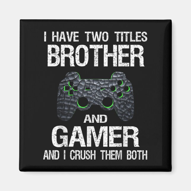 Funny Gamer Quote Video Games Gaming Boys Brother  Magnet (Front)