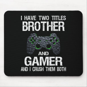 Funny Gamer Quote Video Games Gaming Boys Brother Mouse Pad