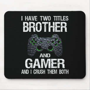 Funny Gamer Quote Video Games Gaming Boys Brother  Mouse Pad