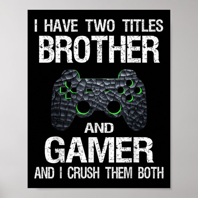 Funny Gamer Quote Video Games Gaming Boys Brother  Poster (Front)